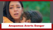 Anupamaa Spoiler: Anupamaa averts big danger
