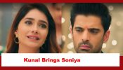 Baatein Kuch Ankahee Si Spoiler: Kunal brings Soniya to his house