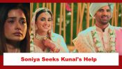 Baatein Kuch Ankahee Si Spoiler: Soniya reaches out to Kunal for help