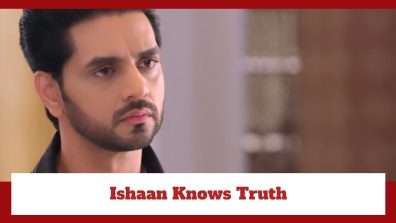 Ghum Hai Kisikey Pyaar Meiin Spoiler: Ishaan gets to know a truth