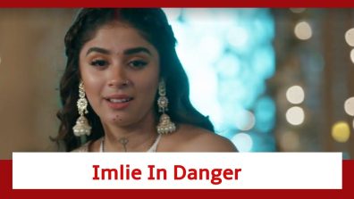 Imlie Spoiler: Imlie in grave danger