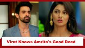 Kaise Mujhe Tum Mil Gaye Spoiler: Virat gets to know about Amrita’s good deed