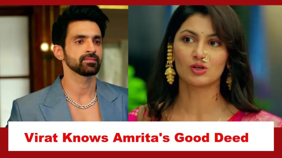 Kaise Mujhe Tum Mil Gaye Spoiler: Virat gets to know about Amrita's good deed 873644