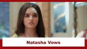 Pandya Store Spoiler: Natasha vows to expose the forest hunter