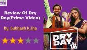 Review Of Dry Day: Dry Day Has Its Moments Of  Intoxication 874907