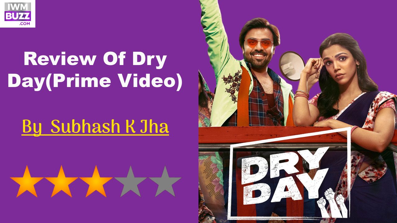 Review Of Dry Day: Dry Day Has Its Moments Of  Intoxication 874907