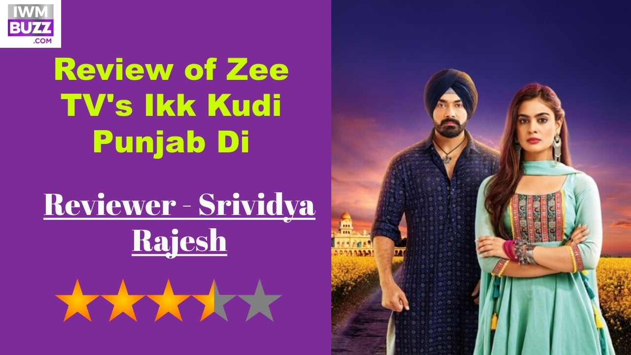Review of Zee TV's Ikk Kudi Punjab Di: A passionate tale of friendship, love and fightback 871817