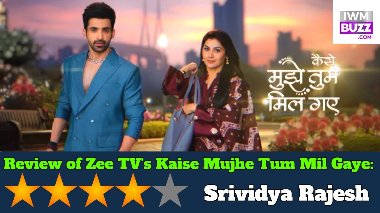 Review of Zee TV's Kaise Mujhe Tum Mil Gaye: Powerful script, hard-hitting dialogues and good performances 872821