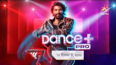 Star Plus’ Dance Reality Show Dance + Pro To Highlight Desi Style and Desi Grooves, Along With Remo Dsouza; Shakti Mohan, Punit Pathak, and Rahul Shetty To Showcase Their Desi Style But With A Yo Twist!